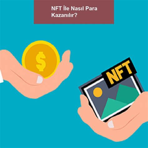 NFT’ler ile Para Kazanmanın Yolları