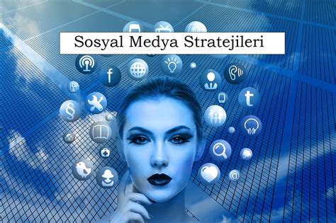 Yeni Dönemde Sosyal Medya Kullanım Stratejileri